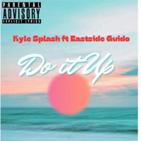 Do It Up (feat. Eastside Guido) - Single - Kyle Splash