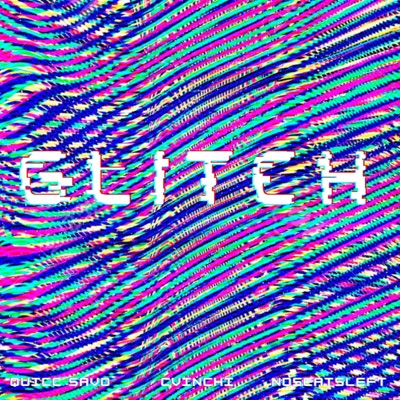 Glitch (feat. Cvinchi & Noseatsleft) - Single