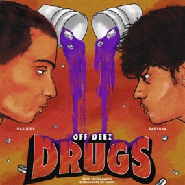 OFF DEEZ DRUGS (feat. Vasudev & Ishaan rox) $arthsk