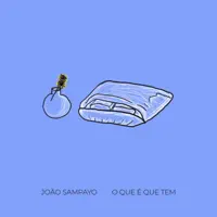O que é que tem — João Sampayo