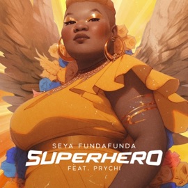 Superhero (feat. Prychi) Seya Fundafunda