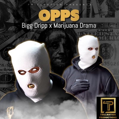 OPPS (feat. Bigg Dripp & Marijuana Drama) - Single