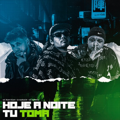 Hoje a Noite Tu Toma (feat. DJ MARIACHI) - Single