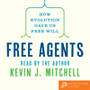 Free Agents: How Evolution Gave Us Free Will - Kevin J. Mitchell