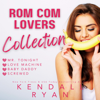 Rom Com Lovers Collection (Unabridged) - Kendall Ryan