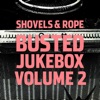 Shovels & Rope Cleanup Hitter (feat. Brandi Carlile) Busted Jukebox Volume 2