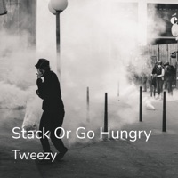 Stack or Go Hungry - EP - Tweezy