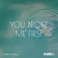you broke me first