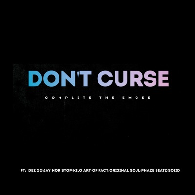 Don't Curse (feat. Dez 2-2, Jay Non Stop, Kilo Art-Of-Fact, Original Soul, Phaze Beatz & Solid) - Single