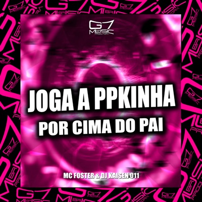 Joga a Ppkinha por Cima do Pai - Single