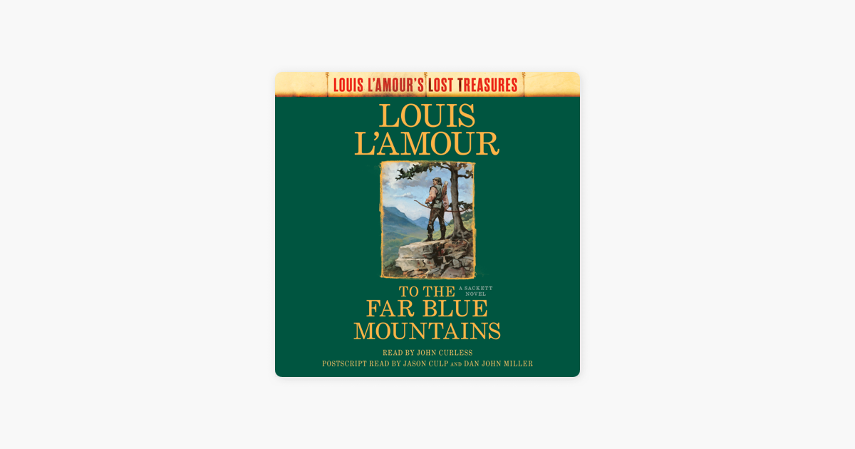 To the Far Blue Mountains (Louis L'Amour's Lost Treasures): A Sackett Novel  (Unabridged) em Apple Books