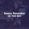 Always Remember Us This Way - Enbella