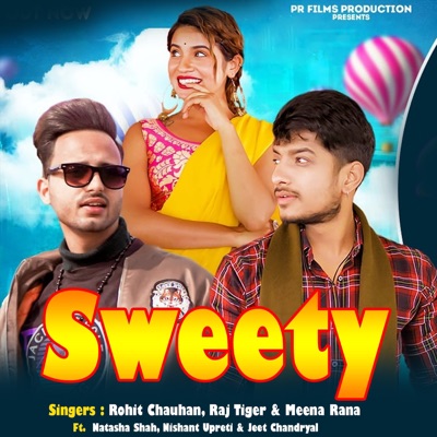 Sweety (feat. Natasha Shah, Nishant Upreti & Jeet Chandryal) - Single