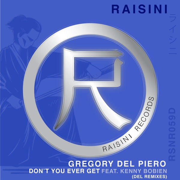 Don't You Ever Get (Del Remixes) [feat. Kenny Bobien] - Single