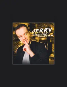 Posłuchaj wykonawcy JERRY, obejrzyj teledyski, przeczytaj biografię, zobacz daty tras koncertowych i nie tylko!