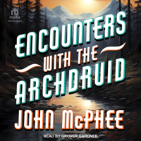 Encounters with the Archdruid - John McPhee Cover Art