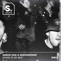 Sound of My Beat - Single - Sabion Paid & GHSTGHSTGHST