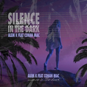 Silence In The Dark (feat. Conan Mac)