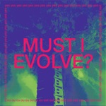 MUST I EVOLVE? - EP