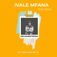 Ivale Mfana (feat. Drugger boyz) - Single - DrummeRTee924