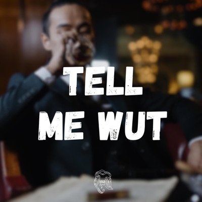 Tell Me Wut (feat. Lou152) - Single