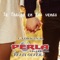Te Traigo en las Venas - La Original Perla Colombiana de Félix Olvera lyrics