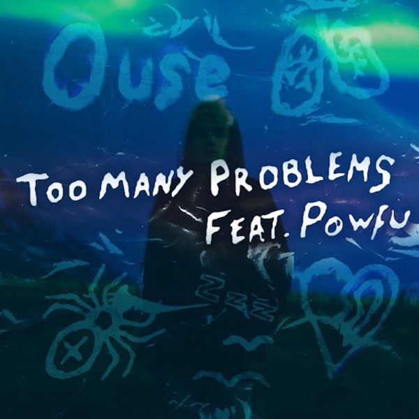 Too Many Problems (feat. Powfu) - Single - Ouse