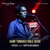 Aami Tomakei Bole Debo (feat. Bappa Mazumder) - Single