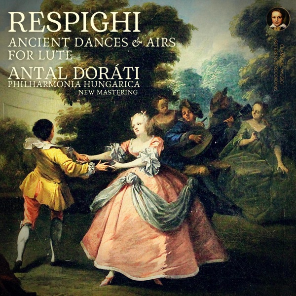 Respighi: Ancient Dances and Airs for Lute by Antal Doráti
