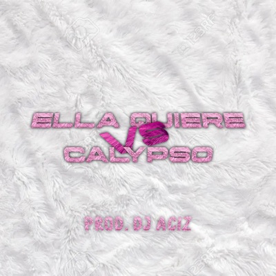 ELLA QUIERE VS CALYPSO (Radio Edit) - Single