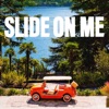 Slide On Me - Single