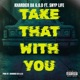 Take that With you feat Snyp Life Single