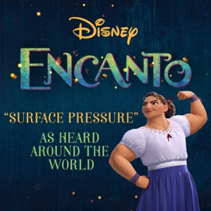 Surface Pressure (From "Encanto") As Heard Around The World