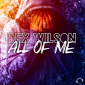 Dex Wilson - All Of Me