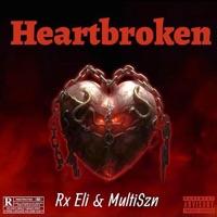 Heartbroken - Single - Rx Eli & Multiszn