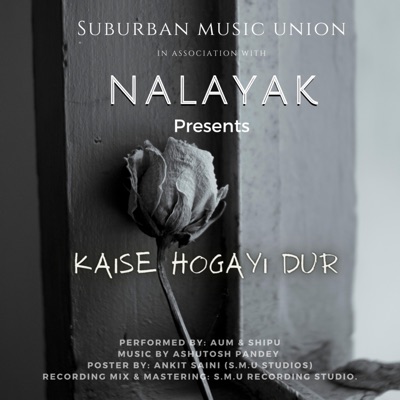 Kaise Hogayi Dur (feat. Nalayak) - Single