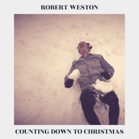 Counting Down To Christmas - Single - Robert Weston