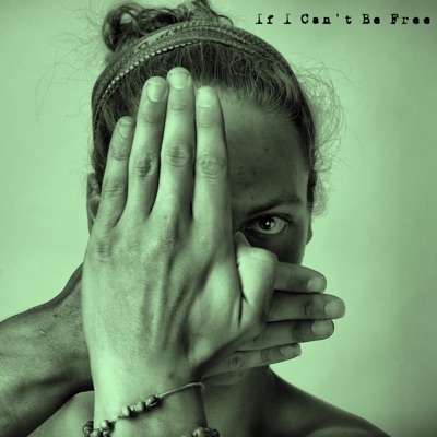 If I Can't Be Free - Single