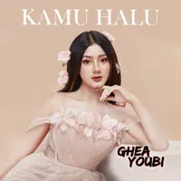 Kamu Halu — Ghea Youbi