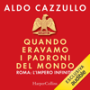 Quando eravamo i padroni del mondo - Aldo Cazzullo