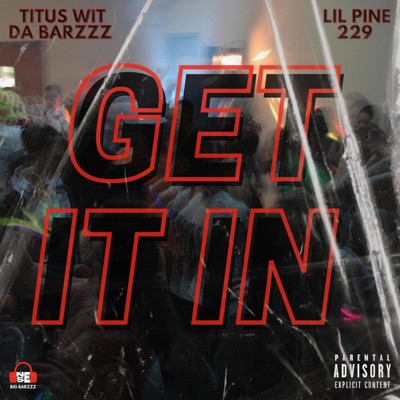 GET IT IN (with Lil Pine 229) - Single