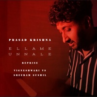 Ellame Unnale (Reprise) - Single - Prasad Krishna, Vigneshwari VS & Sreeram Sushil