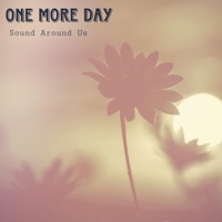 One More Day - Single - Sound Around Us