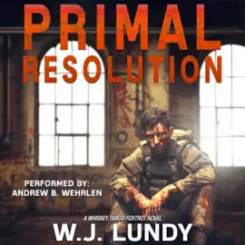 Primal Resolution: A Whiskey Tango Foxtrot Novel (Unabridged)