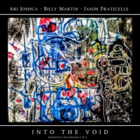 Into the (.:: Void ::.) [feat. Billy Martin & Jason Fraticelli] - EP - Ari Joshua