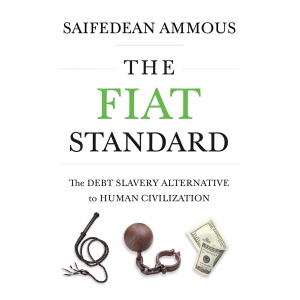 The Fiat Standard: The Debt Slavery Alternative to Human Civilization