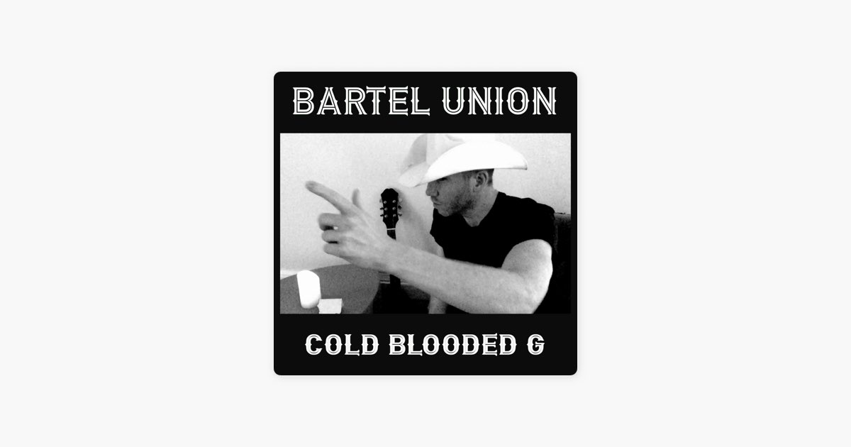 Cold Blooded G - Song by Bartel Union - Apple Music