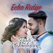 The Echo Ridge Romance Collection: Four Contemporary Christian Romances: Rachelle’s Collection (The Echo Ridge Romance Series) - Rachelle J. Christensen