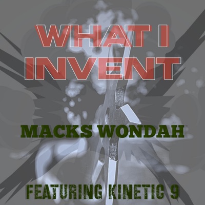 WHAT I INVENT (feat. KINETIC 9) - Single