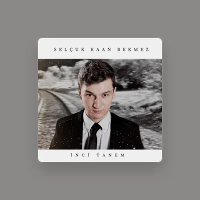 Listen to Selçuk Kaan Bekmez, watch music videos, read bio, see tour dates & more!